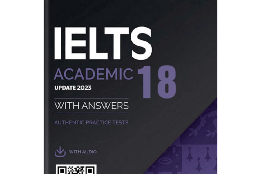 Khám Phá Sách Cambridge 18: Hướng Dẫn Chi Tiết Cho Kỳ Thi IELTS 2023